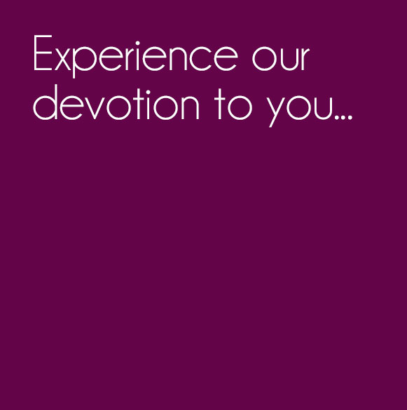 We're deeply devoted to you.
